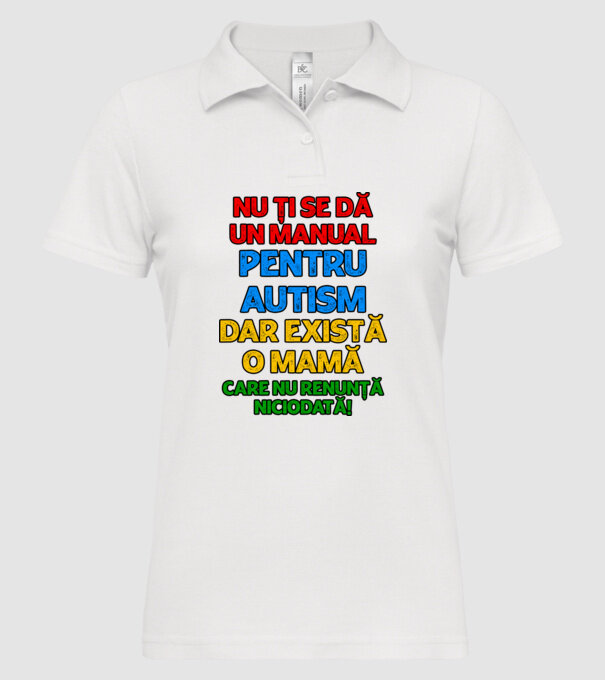 Nu ți se dă un manual pentru autism, dar există o mamă care nu renunță niciodată! model alb pe tricou