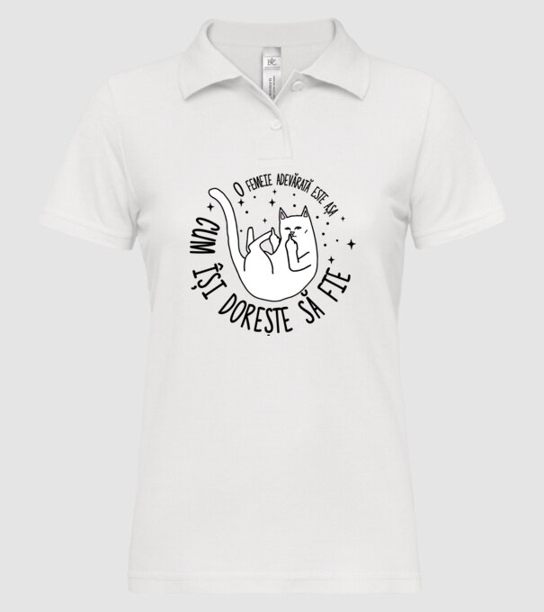 O femeie adevărată este așa cum își dorește să fie model alb pe tricou