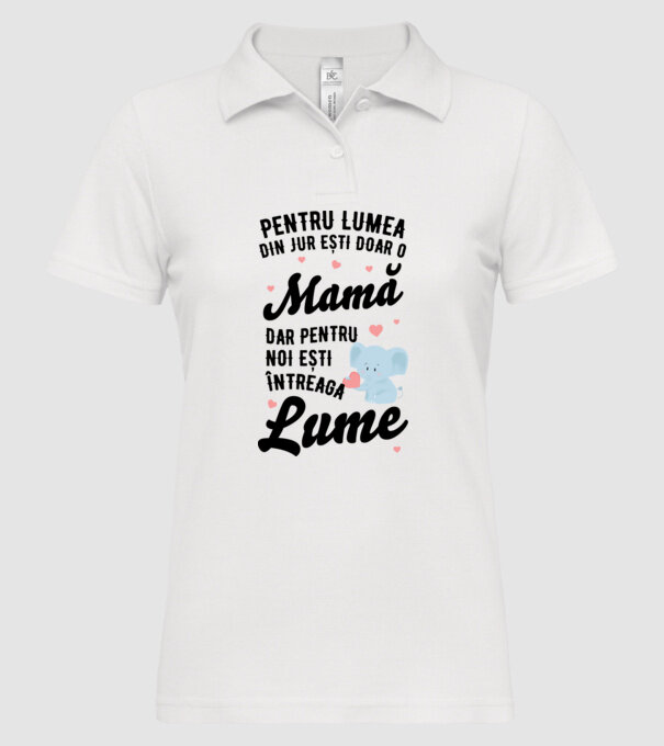 Pentru lumea din jur ești doar o mamă, dar pentru noi ești întreaga lumea model alb pe tricou