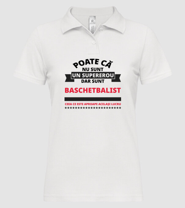 Poate că nu sunt un supererou, dar sunt BASCHETBALIST, ceea ce este aproape același lucru model alb pe tricou