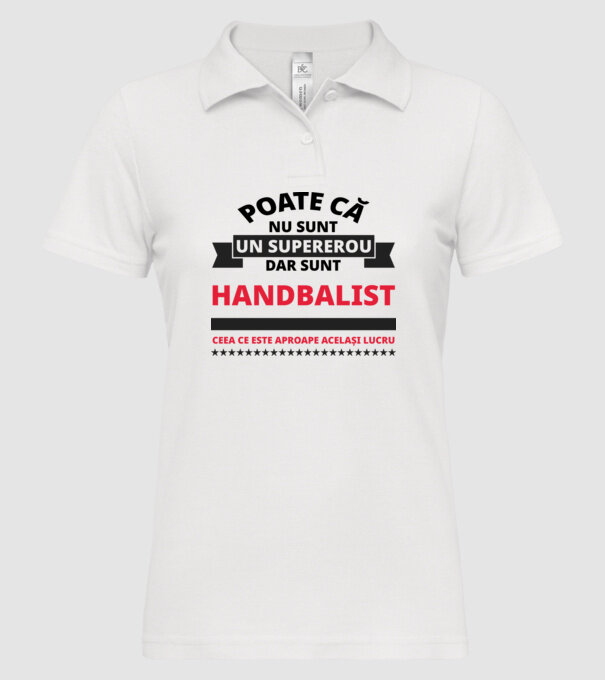Poate că nu sunt un supererou, dar sunt HANDBALIST, ceea ce este aproape același lucru model alb pe tricou