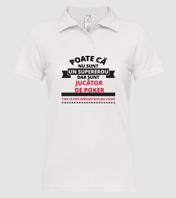 Poate că nu sunt un supererou, dar sunt JUCĂTOR DE POKER, ceea ce este aproape același lucru model alb pe tricou