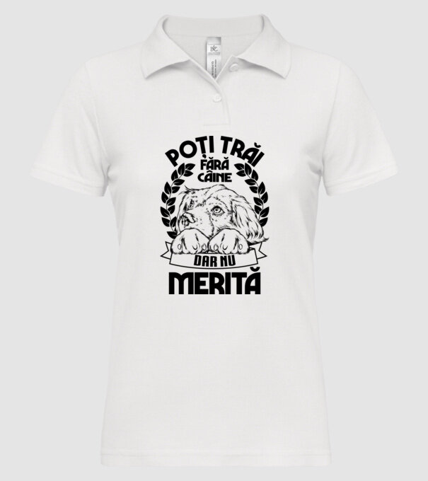 Poți trăi fără câine, dar nu merită model alb pe tricou