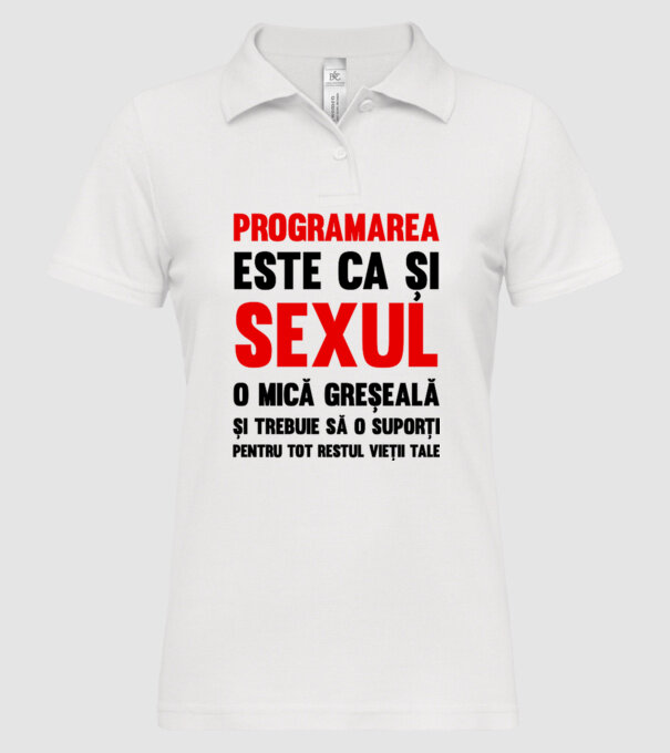 programarea este ca și sexul, o mică greșeală și trebuie să o suporți pentru tot restul vieții tale model alb pe tricou