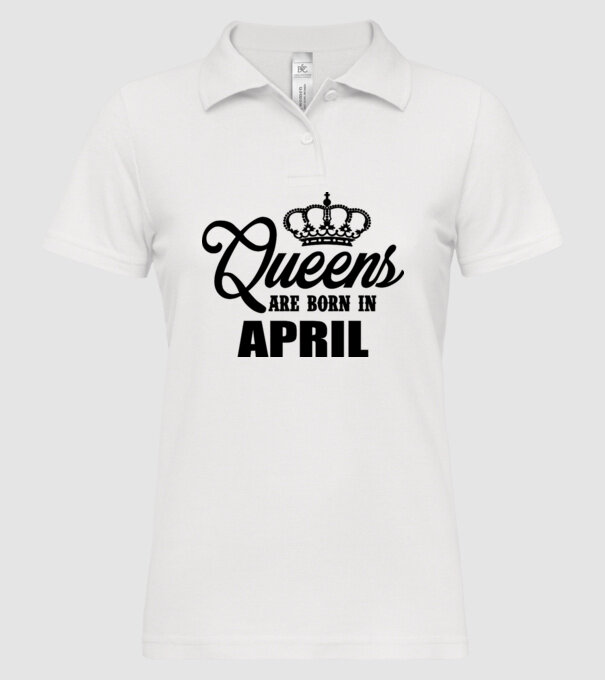 Queens are born in April model alb pe tricou