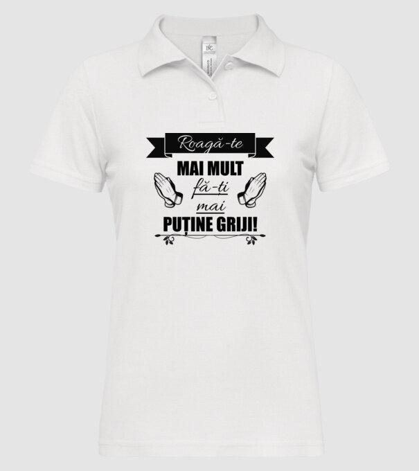 Roagă-te mai mult, fă-ți mai puține griji! model alb pe tricou