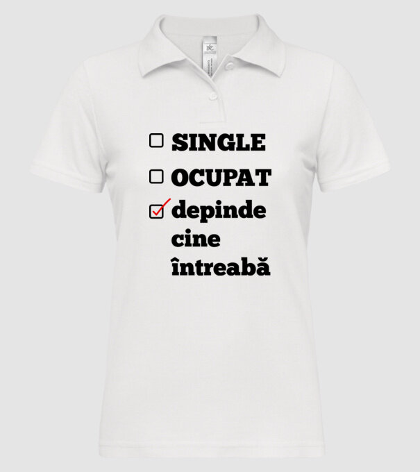 single, ocupat, depinde cine întreabă model alb pe tricou