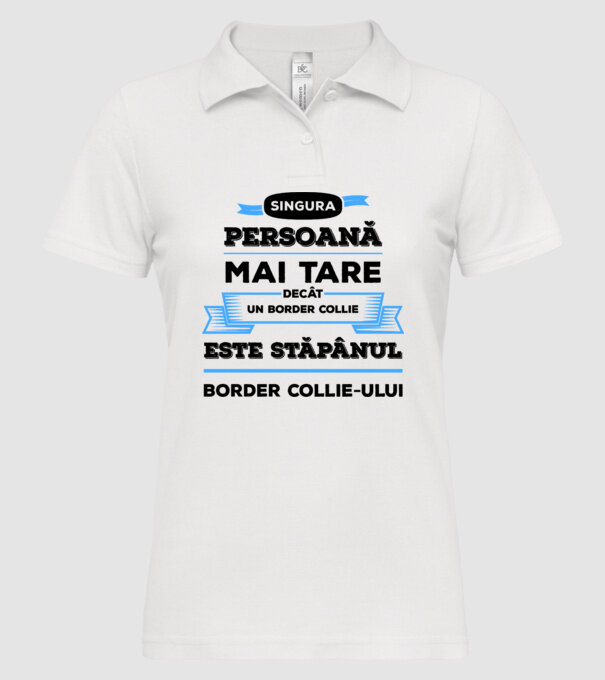 singura persoană mai tare decât un Border Collie este stăpânul Border Collie-ului model alb pe tricou