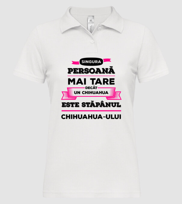 singura persoană mai tare decât un chihuahua este stăpânul chihuahua-ului model alb pe tricou