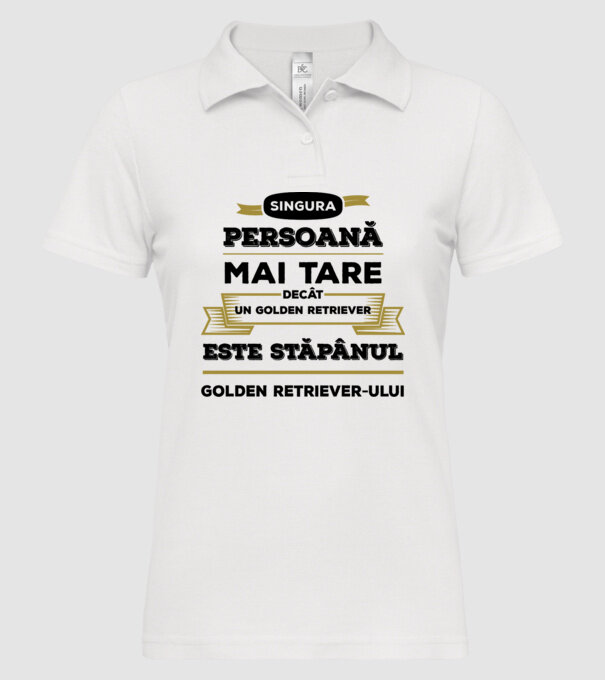 singura persoană mai tare decât un Golden Retriever este stăpânul Golden Retriever-ului model alb pe tricou