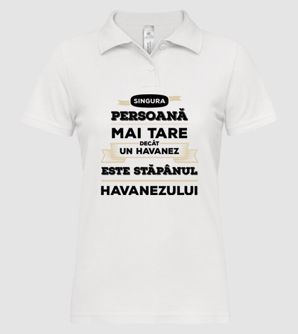 singura persoană mai tare decât un Havanez este stăpânul Havanezului model alb pe tricou