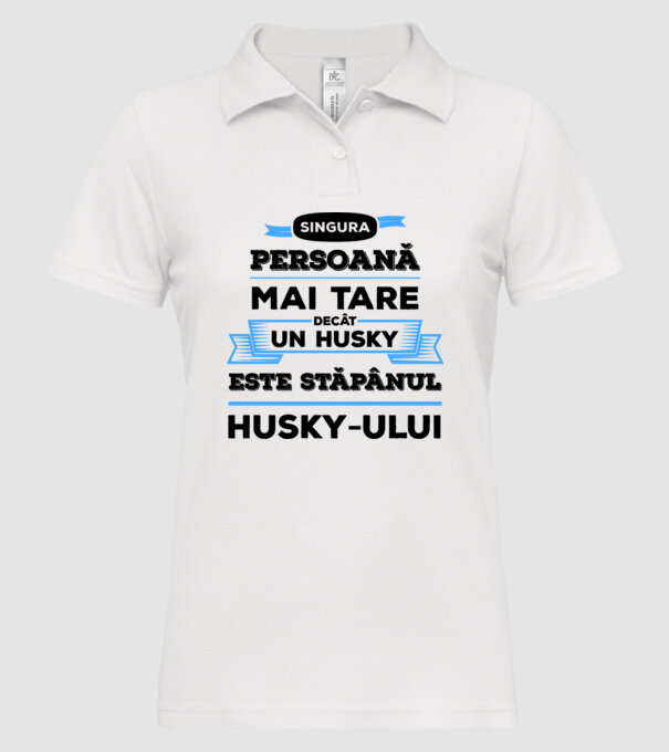 singura persoană mai tare decât un Husky este stăpânul Husky-ului model alb pe tricou