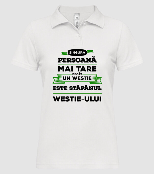 singura persoană mai tare decât un Westie este stăpânul westie-ului model alb pe tricou