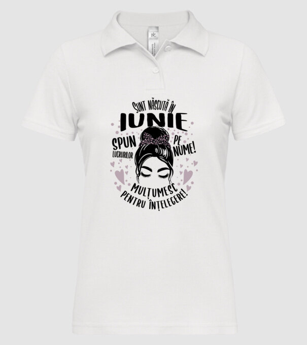 Sunt născută în - iunie - spun lucrurilor pe nume! - mulțumesc pentru înțelegere! model alb pe tricou