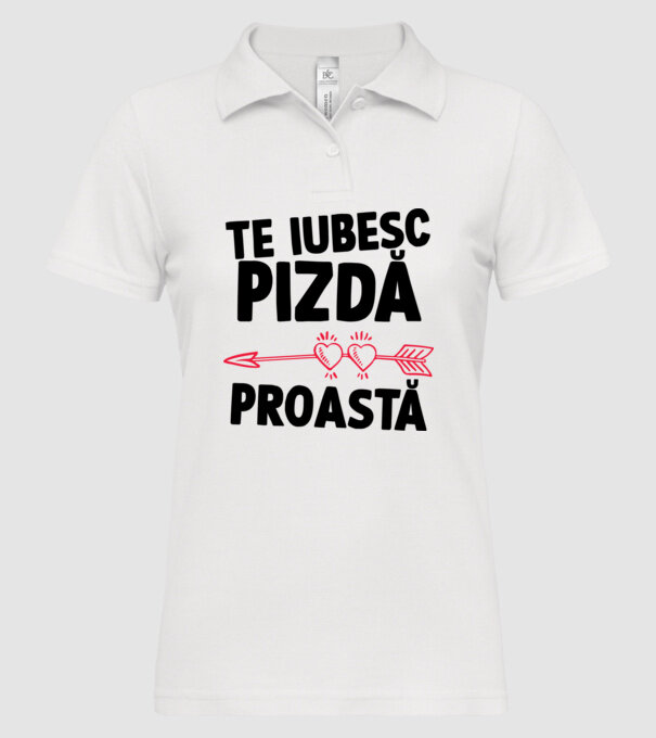 Te iubesc, pizdă proastă model alb pe tricou
