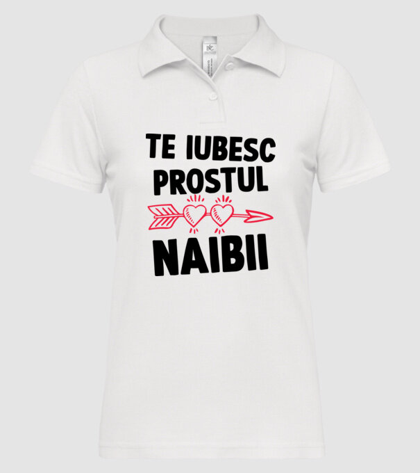 Te iubesc, prostul naibii model alb pe tricou