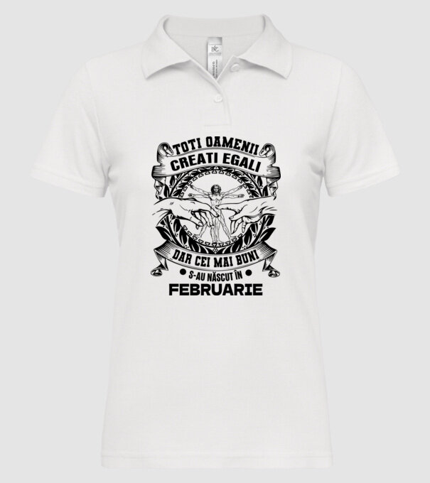 Toți oamenii sunt creați egali, dar cei mai buni s-au născut în februarie model alb pe tricou