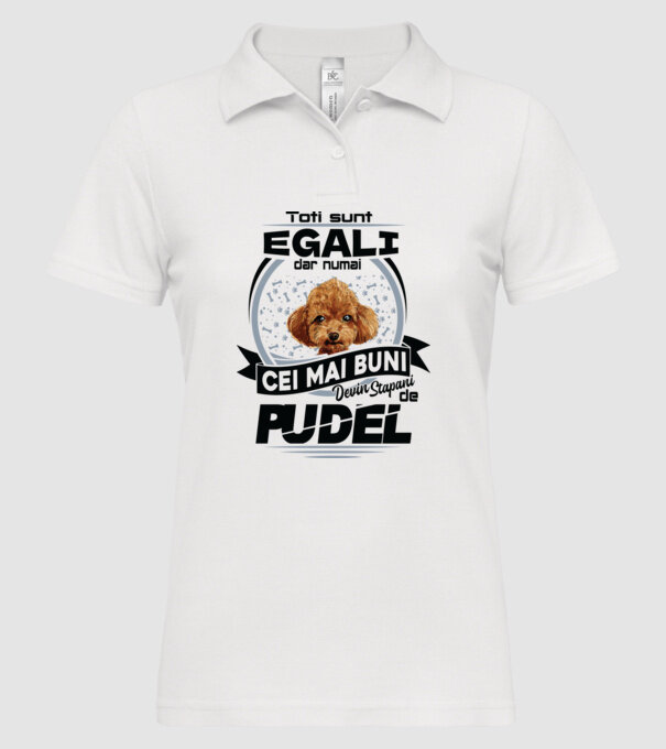 Toți sunt egali, dar numai cei mai buni devin stăpâni de pudel model alb pe tricou