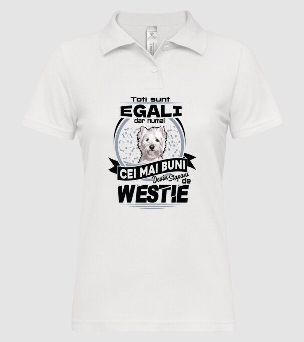 Toți sunt egali, dar numai cei mai buni devin stăpâni de westie model alb pe tricou