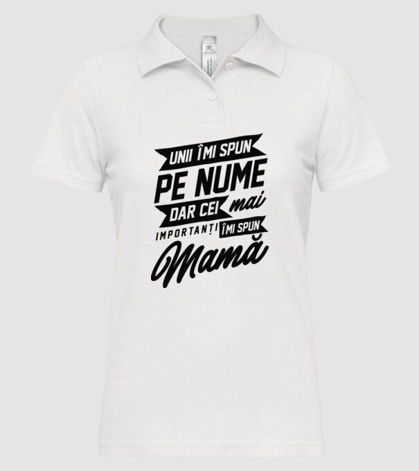 Unii îmi spun pe nume, dar cei mai importanți îmi spun mamă model alb pe tricou