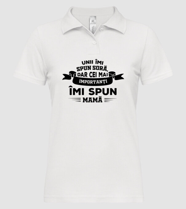 Unii îmi spun soră, dar cei mai importanți îmi spun mamă model alb pe tricou