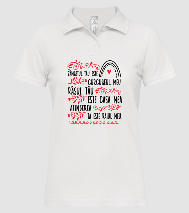 Valentine_Zâmbetul tău este curcubeul meu, râsul tău este casa mea, atingerea ta este raiul meu model alb pe tricou