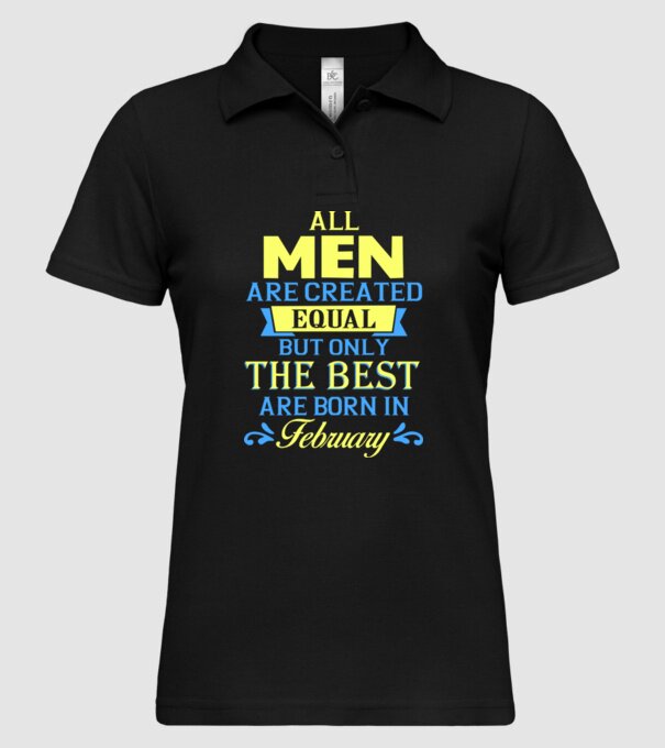 All men created equal but only the beat are born in february model negru pe tricou