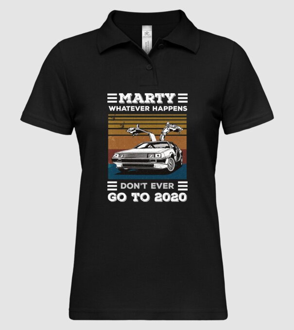 Marty don't ever go to 2020 model negru pe tricou