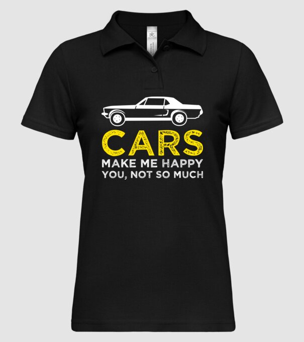 Cars make me happy you, not so much model negru pe tricou