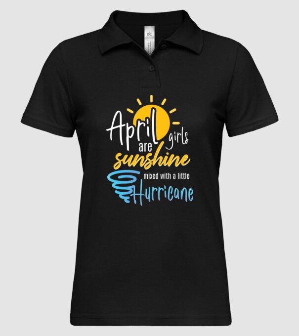 April Girls are Sunshine mixed with a little Hurricane model negru pe tricou