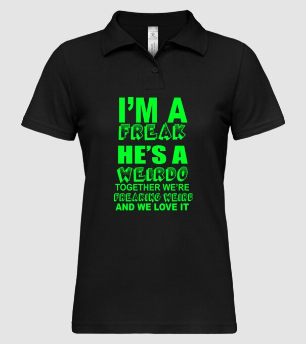 'I''m a freak He''s a weirdo' model negru pe tricou