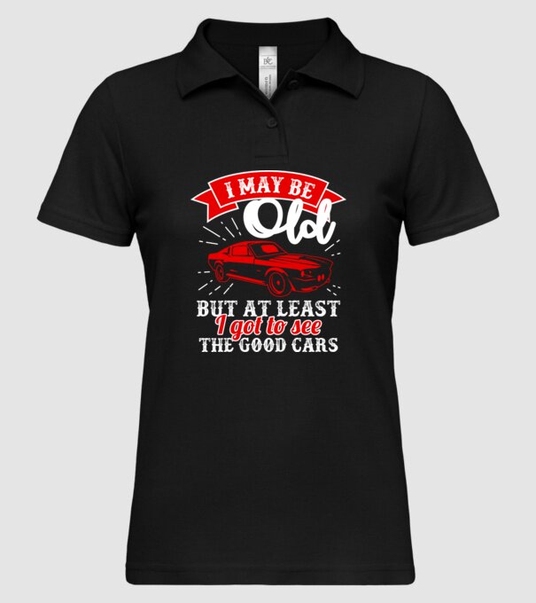 I may be old but at least i got to see the good cars model negru pe tricou