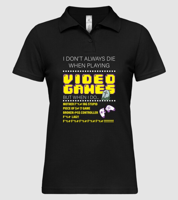I don't always die when playing video games model negru pe tricou