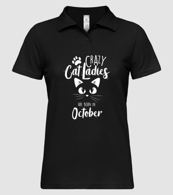 Crazy Cat Ladies are born in October model negru pe tricou