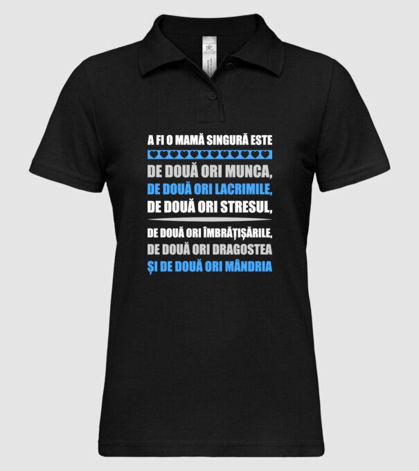 A fi o mamă singură este de două ori munca, de două ori lacrimile, de două ori stresul, de două ori îmbrățișările, de două ori d model negru pe tricou
