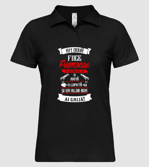 Am două fiice frumoase și mai am o armă, o lopată și un alibi bun model negru pe tricou