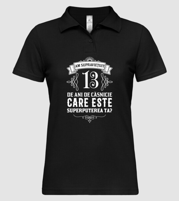 Am supraviețuit 13 ani de an de căsnicie - care este superputerea ta? model negru pe tricou