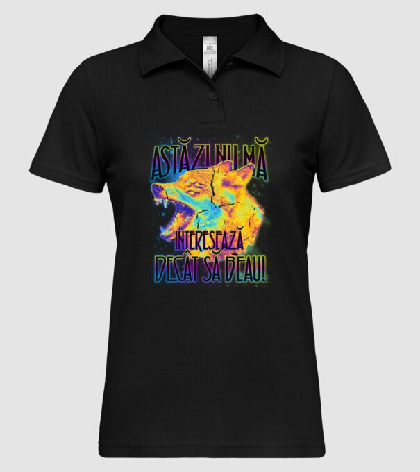 astăzi nu mă interesează decât să beau! model negru pe tricou