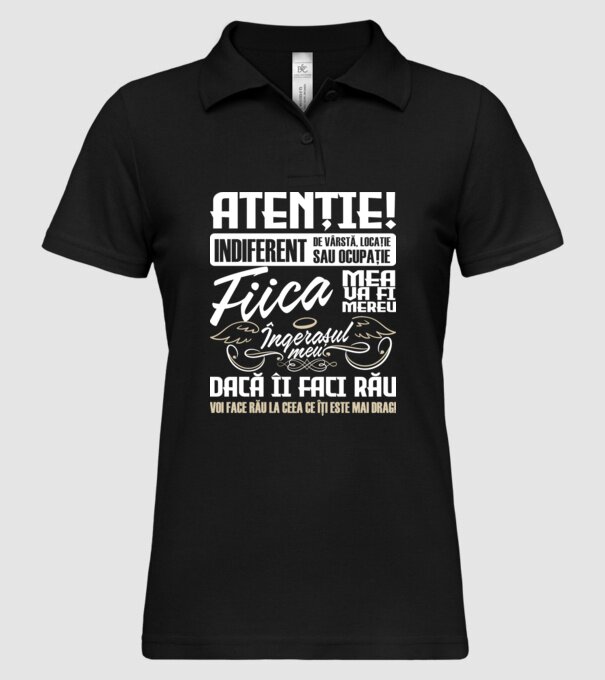 Atenție! indiferent de vârstă, locație sau ocupație, fiica mea va fi mereu îngerașul meu, dacă îi faci rău, voi face rău la ceea model negru pe tricou