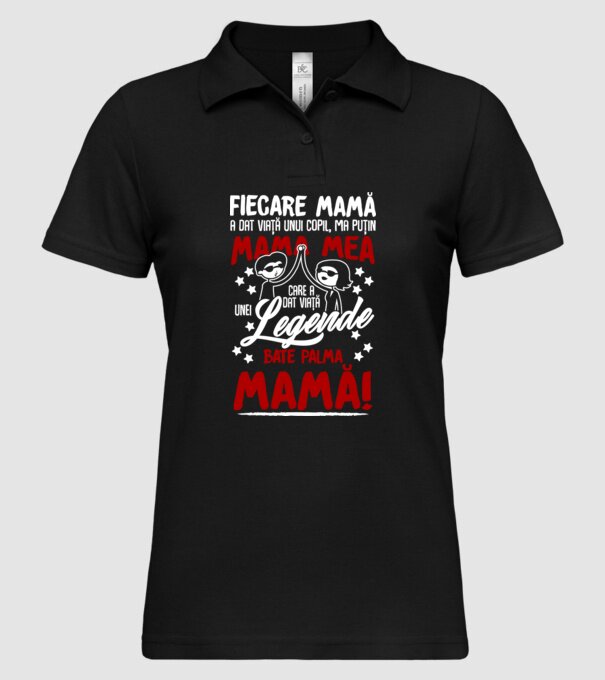 fiecare mamă a dat viață unui copil, mai puțin mama mea, care a dat viață unei legende. Bate palma mamă! model negru pe tricou