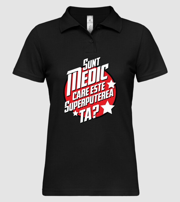 sunt medic, care este superputerea ta? model negru pe tricou