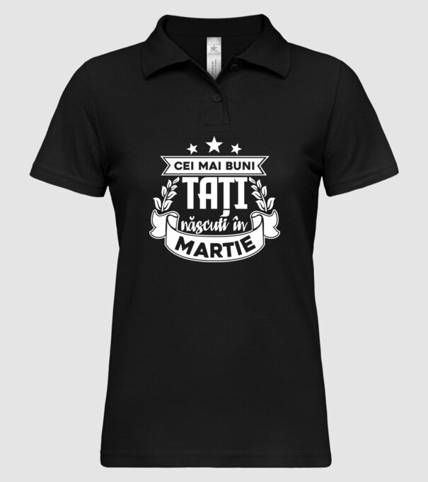 Cei mai buni tați sunt născuți în Martie model negru pe tricou