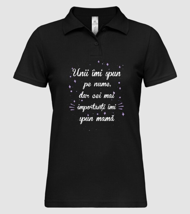 Unii îmi spun pe nume, dar cei mai importanți îmi spun mamă model negru pe tricou