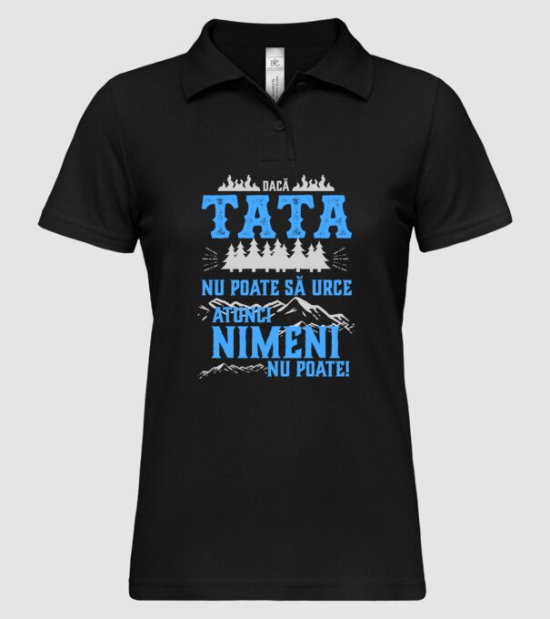 dacă tata nu poate să urce, atunci nimeni nu poate! model negru pe tricou