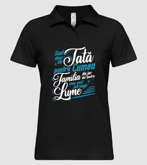 Sunt doar un tată pentru lumea din jur, dar pentru familia mea sunt întreaga lume! model negru pe tricou