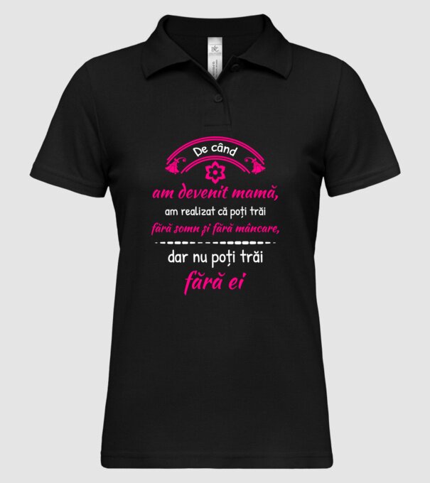 De când am devenit mamă, am realizat că poți trăi fără somn și fără mâncare, dar nu poți trăi fără ei model negru pe tricou