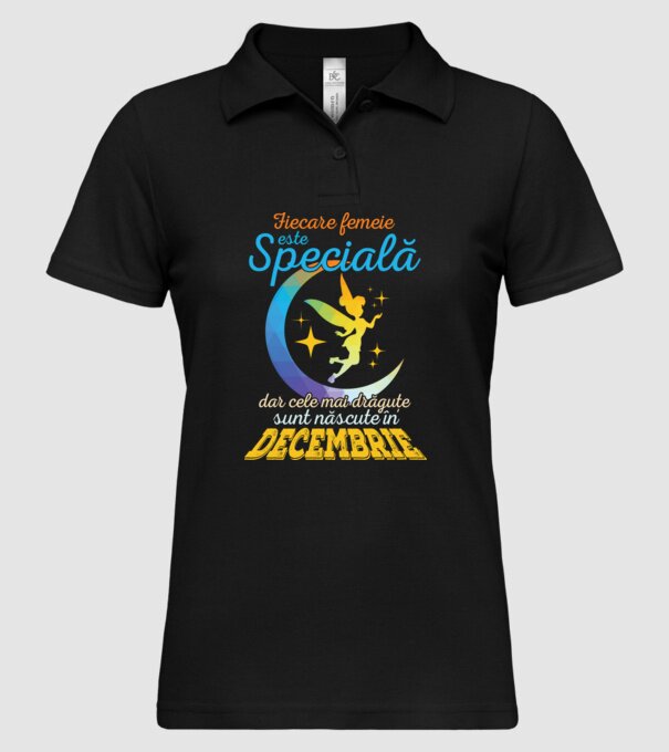Fiecare femeie este specială, dar cele mai drăguțe sunt născute în decembrie model negru pe tricou