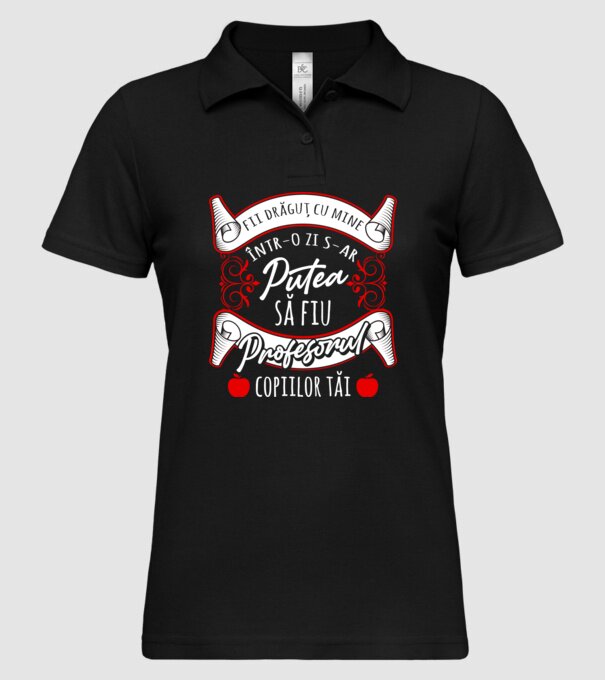fii drăguț cu mine, într-o zi s-ar putea să fiu profesorul copiilor tăi model negru pe tricou