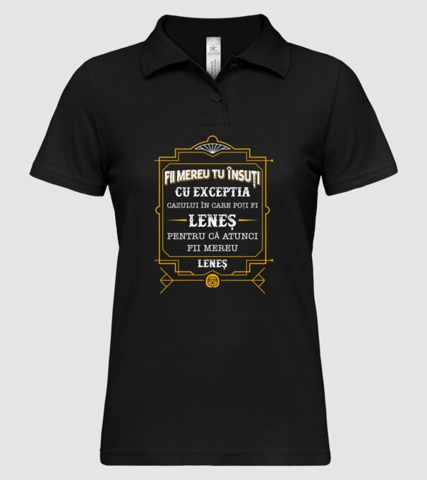 Fii mereu tu însuți, cu excepția cazului în care poți fi leneș, pentru că atunci fii mereu leneș! model negru pe tricou