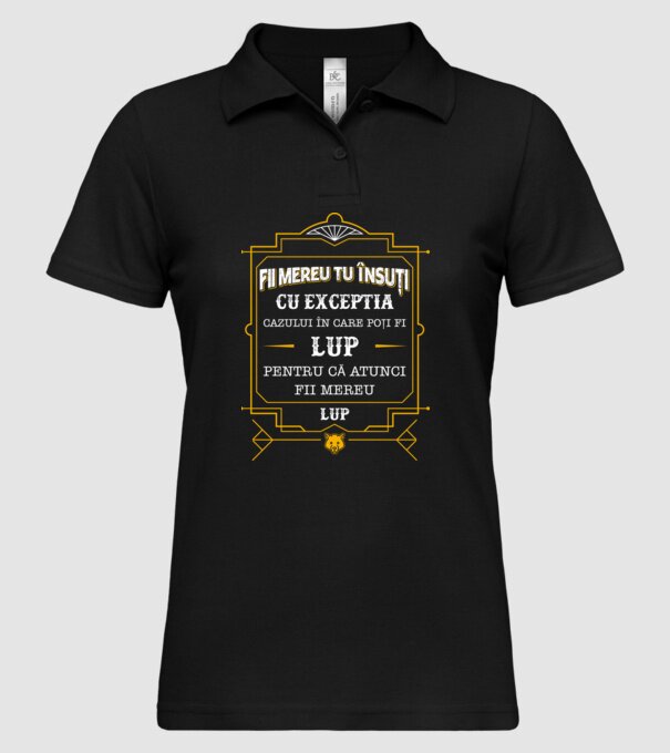 Fii mereu tu însuți, cu excepția cazului în care poți fi lup, pentru că atunci fii mereu lup! model negru pe tricou